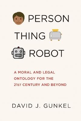 Person, Thing, Robot - David J. Gunkel - Libro MIT Press Ltd | Libraccio.it