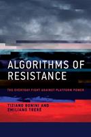 Algorithms of Resistance - Tiziano Bonini, Emiliano Trere - Libro MIT Press Ltd | Libraccio.it
