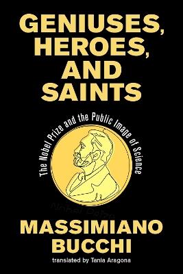 Geniuses, Heroes, and Saints - Massimiano Bucchi, Tania Aragona - Libro MIT Press Ltd | Libraccio.it