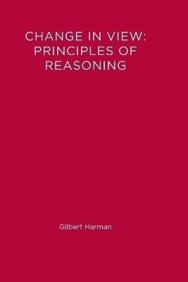 Change in View - Gilbert Harman - Libro MIT Press Ltd, A Bradford Book | Libraccio.it
