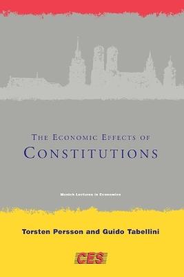 The Economic Effects of Constitutions - Torsten Persson, Guido Tabellini - Libro MIT Press Ltd, Munich Lectures in Economics | Libraccio.it