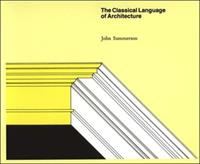 The Classical Language of Architecture - John Summerson - Libro MIT Press Ltd, The MIT Press | Libraccio.it