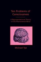 Ten Problems of Consciousness - Michael Tye - Libro MIT Press Ltd, Representation and Mind series | Libraccio.it
