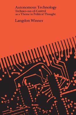 Autonomous Technology - Langdon Winner - Libro MIT Press Ltd, Autonomous Technology | Libraccio.it