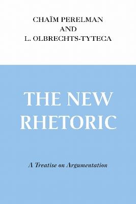 New Rhetoric, The - Chaïm Perelman, L. Olbrechts-Tyteca - Libro University of Notre Dame Press | Libraccio.it