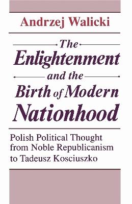 The Enlightenment and the Birth of Modern Nationhood - Andrzej Walicki - Libro University of Notre Dame Press | Libraccio.it