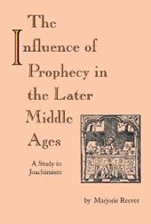 Influence of Prophecy in the Later Middle Ages, The
