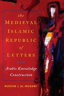 The Medieval Islamic Republic of Letters - Muhsin J. al-Musawi - Libro University of Notre Dame Press | Libraccio.it