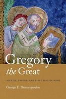 Gregory the Great - George E. Demacopoulos - Libro University of Notre Dame Press | Libraccio.it