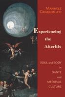 Experiencing the Afterlife - Manuele Gragnolati - Libro University of Notre Dame Press, William and Katherine Devers Series in Dante and Medieval Italian Literature | Libraccio.it
