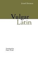 Vulgar Latin - József Herman - Libro Pennsylvania State University Press | Libraccio.it
