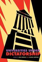 Universities Under Dictatorship  - Libro Pennsylvania State University Press | Libraccio.it