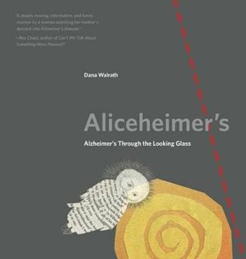 Aliceheimer’s - Dana Walrath - Libro Pennsylvania State University Press, Graphic Medicine | Libraccio.it