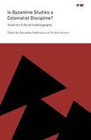 Is Byzantine Studies a Colonialist Discipline?  - Libro Pennsylvania State University Press, ICMA Books | Viewpoints | Libraccio.it