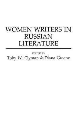 Women Writers in Russian Literature - Toby W. Clyman, Diana Greene - Libro Bloomsbury Publishing Plc | Libraccio.it