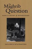 The Maghrib in Question  - Libro University of Texas Press | Libraccio.it
