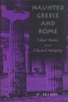 Haunted Greece and Rome - Debbie Felton - Libro University of Texas Press | Libraccio.it