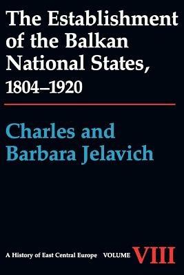 The Establishment of the Balkan National States, 1804-1920 - Charles Jelavich, Barbara Jelavich - Libro University of Washington Press, The Establishment of the Balkan National States, 1804-1920 | Libraccio.it