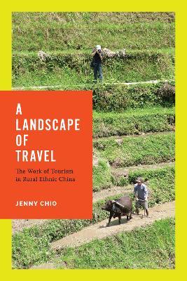 A Landscape of Travel - Jenny T. Chio - Libro University of Washington Press, Studies on Ethnic Groups in China | Libraccio.it