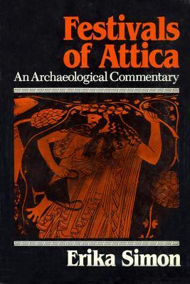Festivals of Attica - Erika Simon - Libro University of Wisconsin Press | Libraccio.it