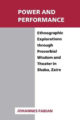 Power and Performance - Johannes Fabian - Libro University of Wisconsin Press, New Directions in Anthropological Writing | Libraccio.it