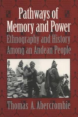 Pathways of Memory and Power - Thomas A. Abercrombie - Libro University of Wisconsin Press | Libraccio.it