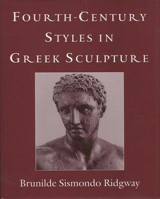 Fourth-Century Styles in Greek Sculpture - Brunilde S. Ridgway - Libro University of Wisconsin Press, Wisconsin Studies in Classics | Libraccio.it