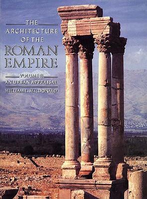 The Architecture of the Roman Empire - William L. MacDonald - Libro Yale University Press, Yale Publications in the History of Art | Libraccio.it