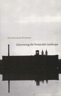 Discovering the Vernacular Landscape - John Brinckerhoff Jackson - Libro Yale University Press | Libraccio.it
