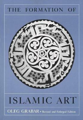 The Formation of Islamic Art - Oleg Grabar - Libro Yale University Press | Libraccio.it