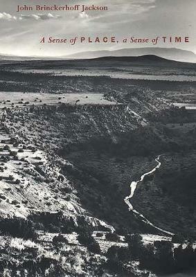 A Sense of Place, a Sense of Time - John Brinckerhoff Jackson - Libro Yale University Press | Libraccio.it