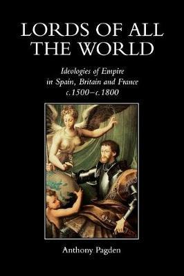Lords of all the World - Anthony Pagden - Libro Yale University Press | Libraccio.it