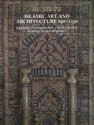 Islamic Art and Architecture, 650–1250 - Richard Ettinghausen, Oleg Grabar, Marilyn Jenkins-Madina - Libro Yale University Press, The Yale University Press Pelican History of Art Series | Libraccio.it