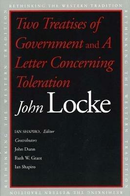 Two Treatises of Government and A Letter Concerning Toleration - John Locke - Libro Yale University Press, Rethinking the Western Tradition | Libraccio.it