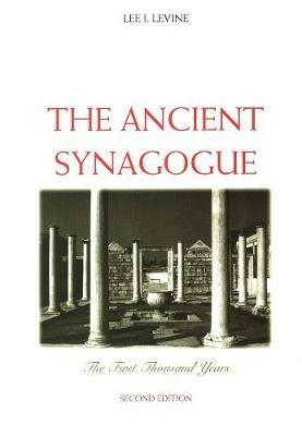 The Ancient Synagogue - Lee I. Levine - Libro Yale University Press | Libraccio.it