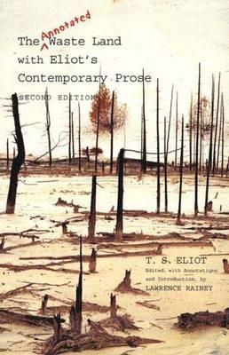 The Annotated Waste Land with Eliot’s Contemporary Prose - T. S. Eliot - Libro Yale University Press | Libraccio.it