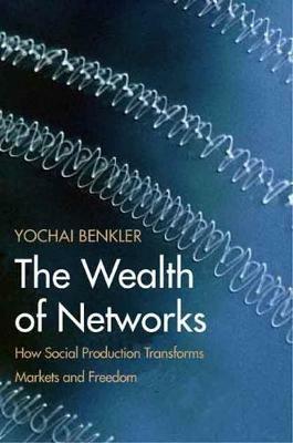 The Wealth of Networks - Yochai Benkler - Libro Yale University Press | Libraccio.it
