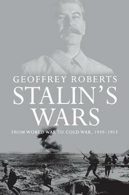 Stalin's Wars - Geoffrey Roberts - Libro Yale University Press | Libraccio.it