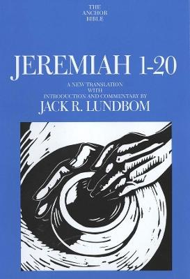 Jeremiah 1-20 - Jack R. Lundbom - Libro Yale University Press, The Anchor Yale Bible Commentaries | Libraccio.it