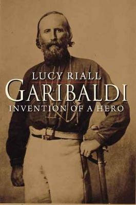 Garibaldi - Lucy Riall - Libro Yale University Press | Libraccio.it