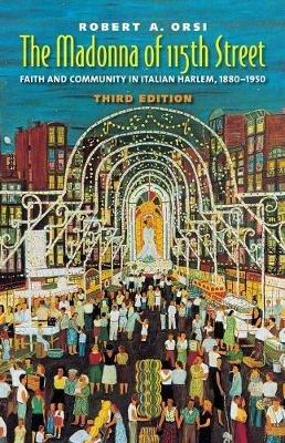The Madonna of 115th Street - Robert A. Orsi - Libro Yale University Press | Libraccio.it