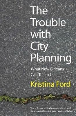 The Trouble with City Planning - Kristina Ford - Libro Yale University Press | Libraccio.it