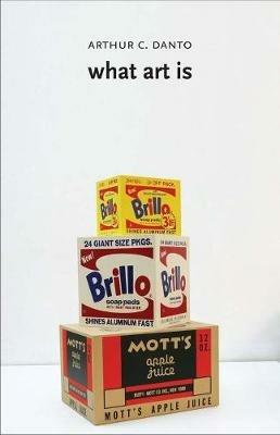 What Art Is - Arthur C. Danto - Libro Yale University Press | Libraccio.it