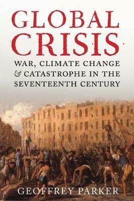 Global Crisis - Geoffrey Parker - Libro Yale University Press | Libraccio.it