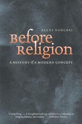 Before Religion - Brent Nongbri - Libro Yale University Press | Libraccio.it