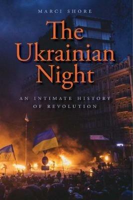 The Ukrainian Night - Marci Shore - Libro Yale University Press | Libraccio.it