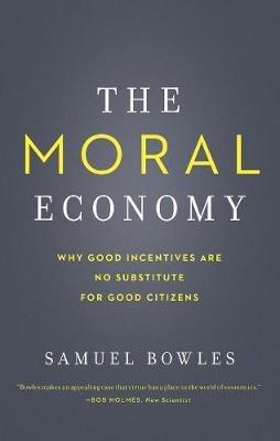 The Moral Economy - Samuel Bowles - Libro Yale University Press, Castle Lecture Series | Libraccio.it