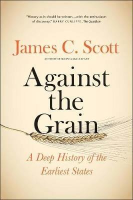 Against the Grain - James C. Scott - Libro Yale University Press | Libraccio.it