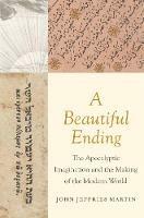 A Beautiful Ending - John Jeffries Martin - Libro Yale University Press | Libraccio.it