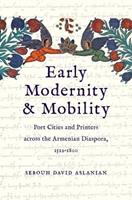 Early Modernity and Mobility - Sebouh David Aslanian - Libro Yale University Press | Libraccio.it